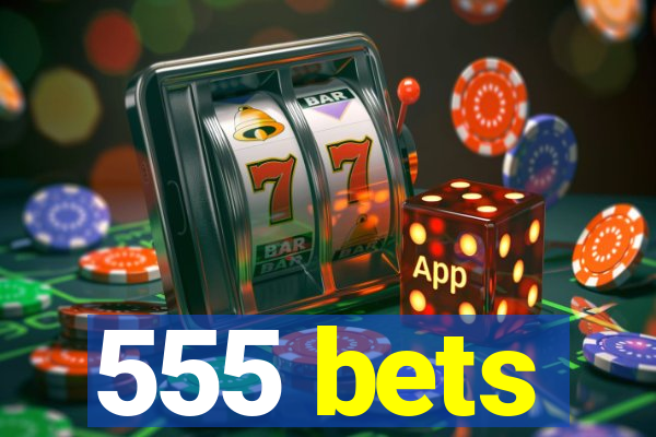 555 bets